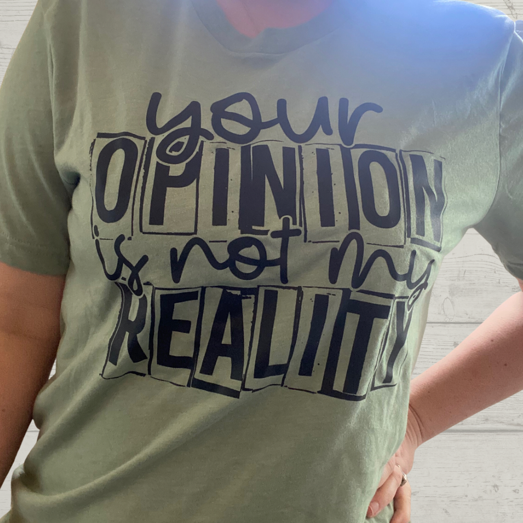 Your Opinion Is Not My Reality